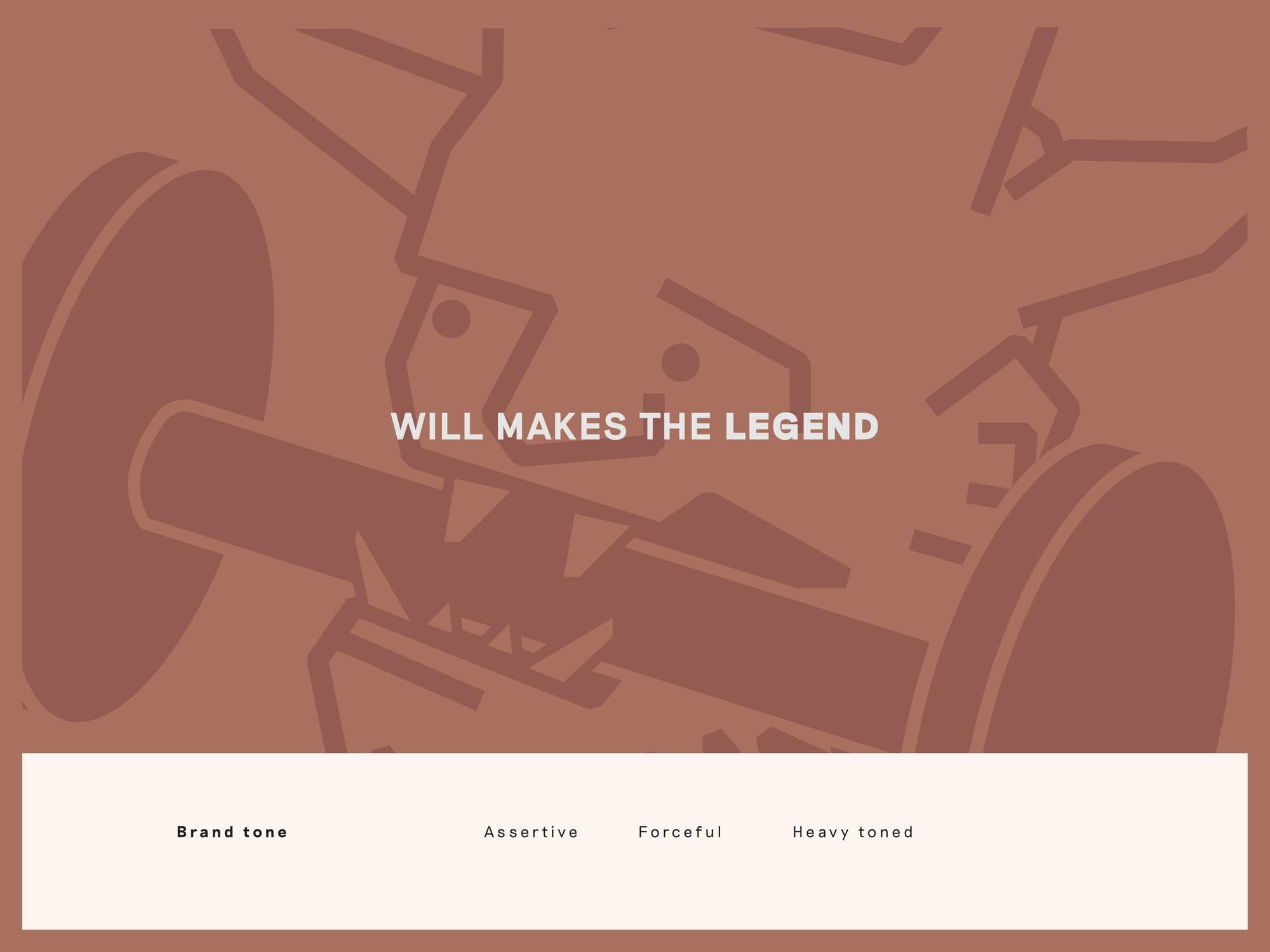 Will Makes the Legend set on clay, with the brand tone: assertive, forceful, heavy toned